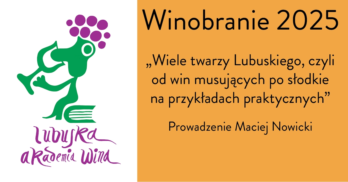 Degustacja komentowana - Wiele twarzy Lubuskiego czyli od win musujących po słodkie na przykładach praktycznych