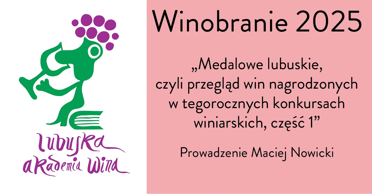 Degustacja komentowana - Medalowe lubuskie czyli przegląd win nagrodzonych w tegorocznych konkursach winiarskich - część I