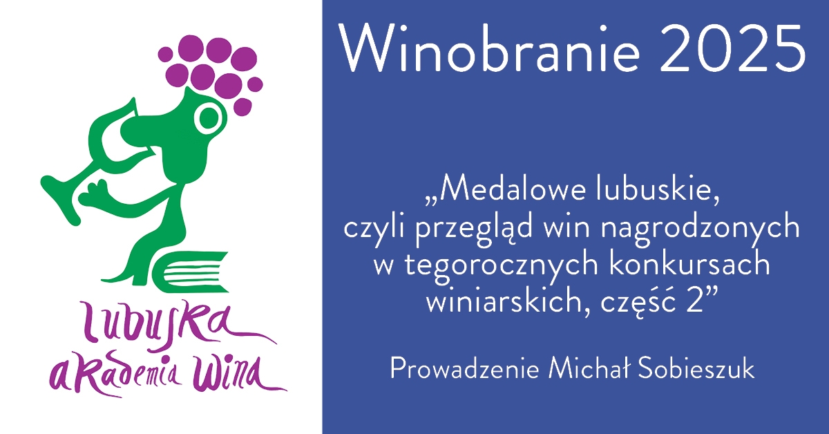 Degustacja komentowana - Medalowe lubuskie czyli przegląd win nagrodzonych w tegorocznych konkursach winiarskich - część II